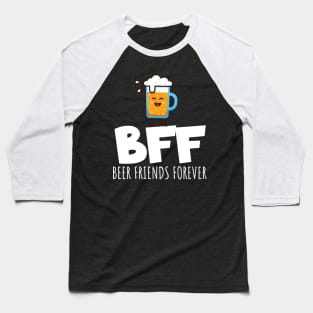 BFF Best beer friends Baseball T-Shirt